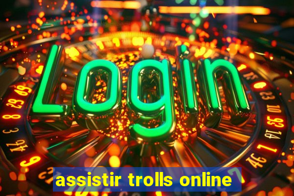 assistir trolls online